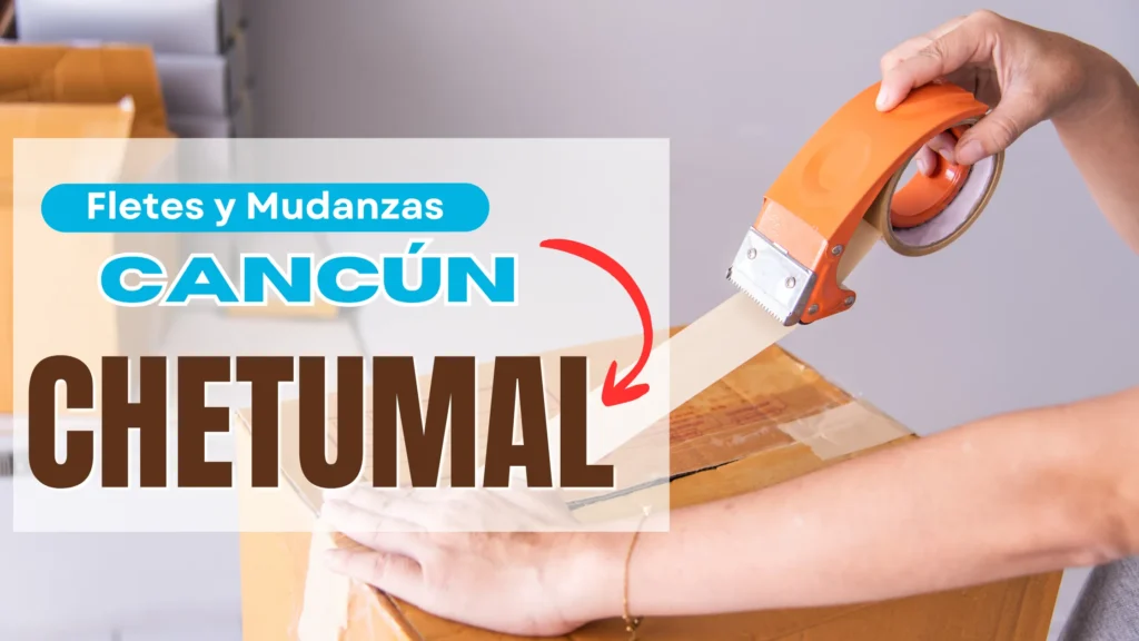 Mudanza directa de Cancún a Chetumal
